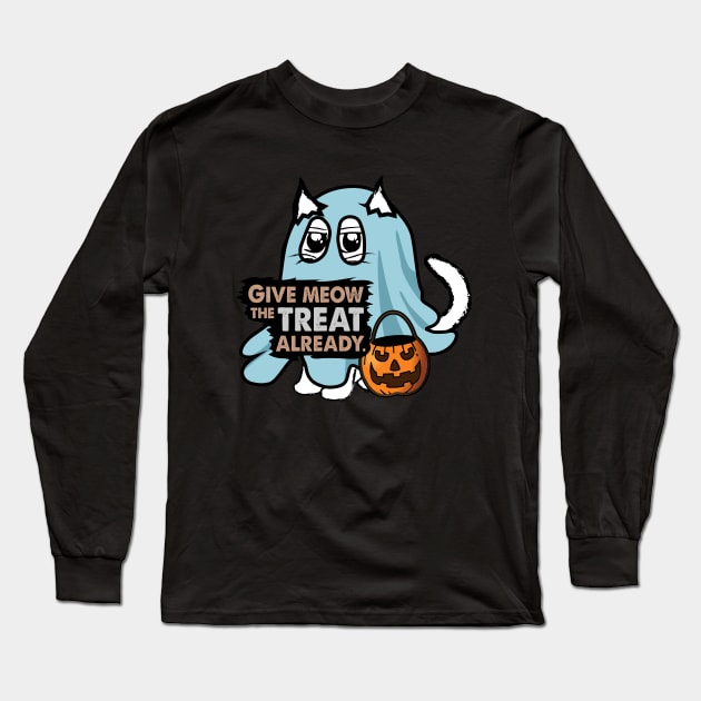 Cat Ghost Pun: Give Meow the Treat Already. Funny and Cute Halloween Kitty. Long Sleeve T-Shirt by Biped Stuff